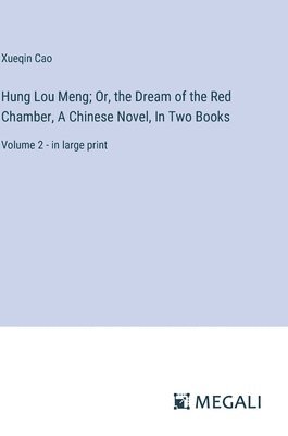 Hung Lou Meng; Or, the Dream of the Red Chamber, A Chinese Novel, In Two Books