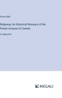bokomslag Ridgeway; An Historical Romance of the Fenian Invasion of Canada