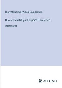 bokomslag Quaint Courtships; Harper's Novelettes