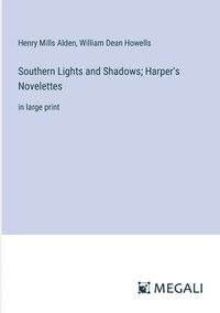 bokomslag Southern Lights and Shadows; Harper's Novelettes