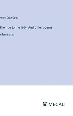 Helen Gray Cone - ride to the lady; And other poems, Inbunden