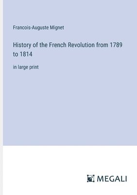 bokomslag History of the French Revolution from 1789 to 1814