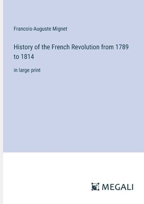 History of the French Revolution from 1789 to 1814 1