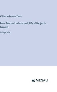 bokomslag From Boyhood to Manhood; Life of Benjamin Franklin
