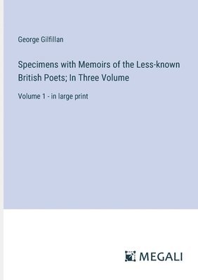 Specimens with Memoirs of the Less-known British Poets; In Three Volume