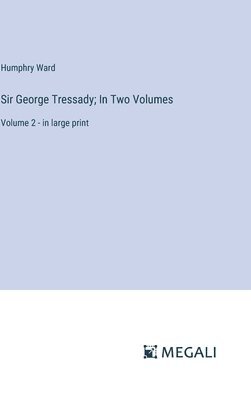 bokomslag Sir George Tressady; In Two Volumes