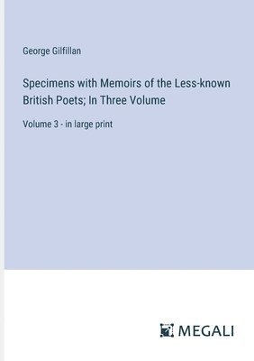 Specimens with Memoirs of the Less-known British Poets; In Three Volume