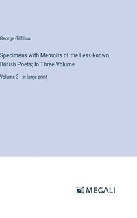 bokomslag Specimens with Memoirs of the Less-known British Poets; In Three Volume