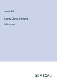 bokomslag Buried Cities; Pompeii