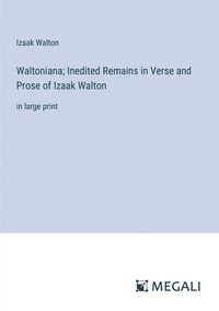 bokomslag Waltoniana; Inedited Remains in Verse and Prose of Izaak Walton