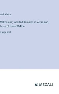 bokomslag Waltoniana; Inedited Remains in Verse and Prose of Izaak Walton