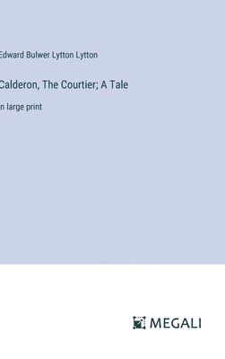 bokomslag Calderon, The Courtier; A Tale