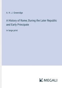 bokomslag A History of Rome; During the Later Republic and Early Principate
