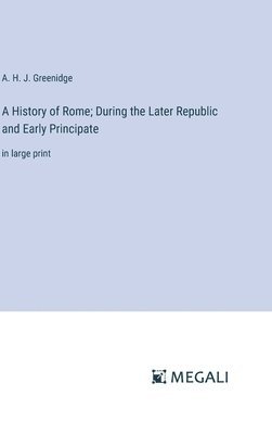 History of Rome; During the Later Republic and Early Principate
