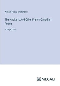 bokomslag Habitant; And Other French-Canadian Poems