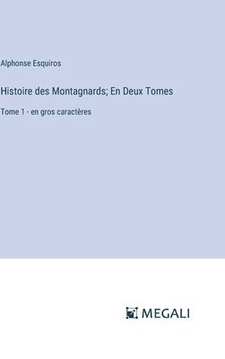 Histoire des Montagnards; En Deux Tomes 1