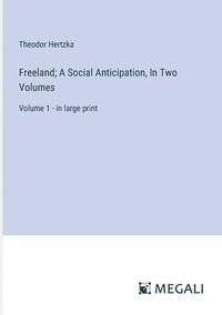 bokomslag Freeland; A Social Anticipation, In Two Volumes