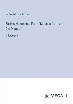 bokomslag Earth's Holocaust; From "Mosses from an Old Manse"