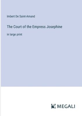 bokomslag The Court of the Empress Josephine