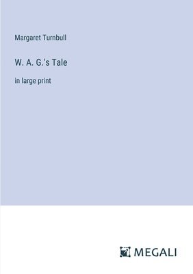 W. A. G.'s Tale 1