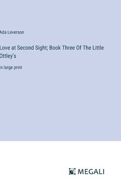 bokomslag Love at Second Sight; Book Three Of The Little Ottley's