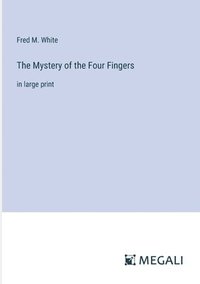 bokomslag The Mystery of the Four Fingers