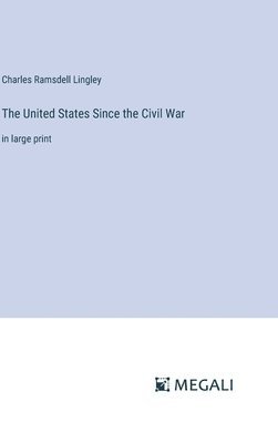 Charles Ramsdell Lingley - United States Since the Civil War, Inbunden