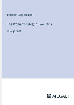 The Woman's Bible; In Two Parts 1