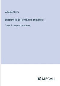 bokomslag Histoire de la Révolution française;: Tome 2 - en gros caractères