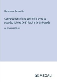 bokomslag Conversations d'une petite fille avec sa poupe; Suivies De L'histoire De La Poupe