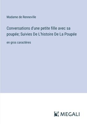 bokomslag Conversations d'une petite fille avec sa poupe; Suivies De L'histoire De La Poupe