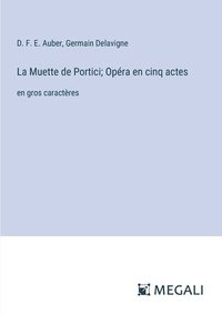 bokomslag La Muette de Portici; Opéra en cinq actes: en gros caractères