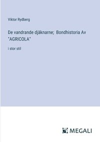 bokomslag De vandrande djknarne; Bondhistoria Av &quot;AGRICOLA&quot;