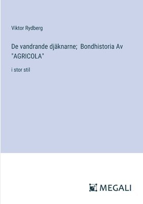 De vandrande djäknarne; Bondhistoria Av "AGRICOLA" 1