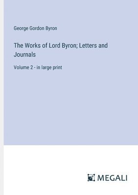 The Works of Lord Byron; Letters and Journals 1