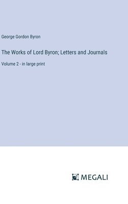 The Works of Lord Byron; Letters and Journals 1