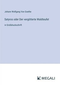 bokomslag Satyros oder Der vergtterte Waldteufel