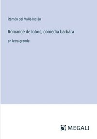 bokomslag Romance de lobos, comedia barbara