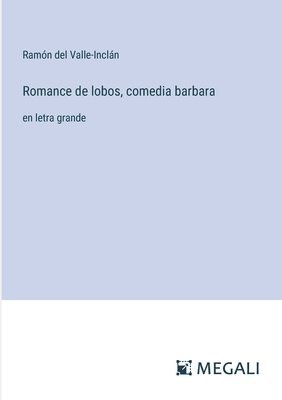 bokomslag Romance de lobos, comedia barbara