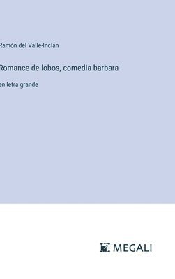 bokomslag Romance de lobos, comedia barbara