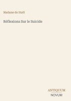 Madame de Staël - Réflexions Sur le Suicide, Inbunden