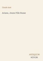 Claude Anet - Ariane, Jeune Fille Russe, Inbunden