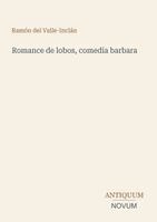Ramón del Valle-Inclán - Romance de lobos, comedia barbara, Häftad