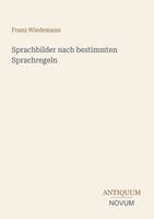 Franz Wiedemann - Sprachbilder nach bestimmten Sprachregeln, Häftad