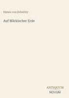 Hanns Von Zobeltitz - Auf Märkischer Erde, Inbunden