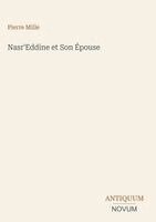 Pierre Mille - Nasr'Eddine et Son Épouse, Inbunden