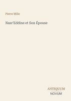 Pierre Mille - Nasr'Eddine et Son Épouse, Häftad