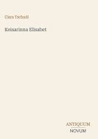 Clara Tschudi - Keisarinna Elisabet, Inbunden