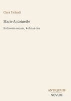 Clara Tschudi - Marie Antoinette, Inbunden