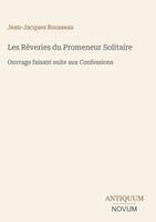 Jean-Jacques Rousseau - Les Rêveries du Promeneur Solitaire, Inbunden